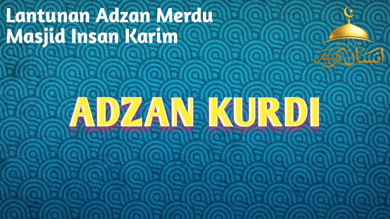 Adzan Merdu Irama Kurdi di Masjid Insan Karim
