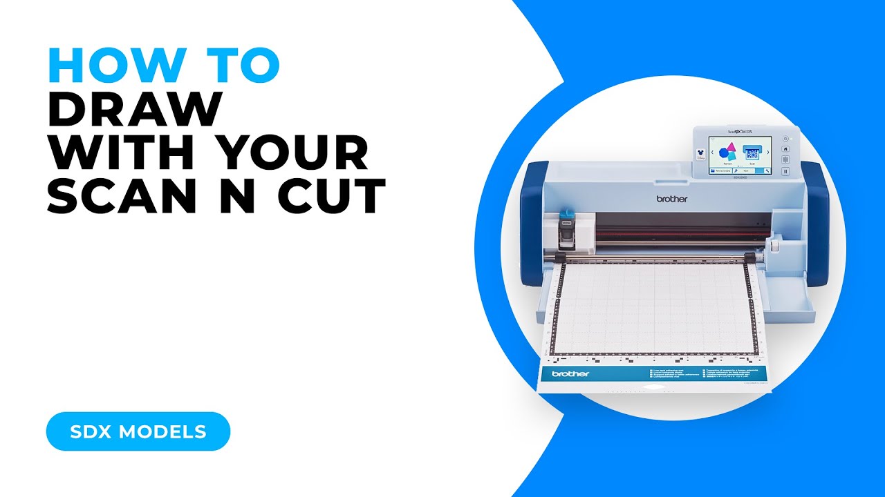 HOW TO DRAW WITH YOUR SCAN N CUT - SDX MODELS