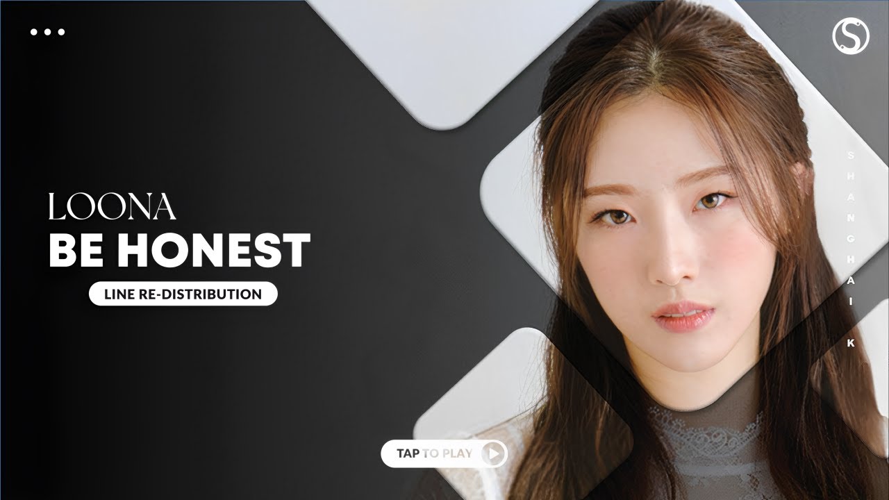 How should LOONA (이달의 소녀) sing BE HONEST ( Line Re-Distribution )