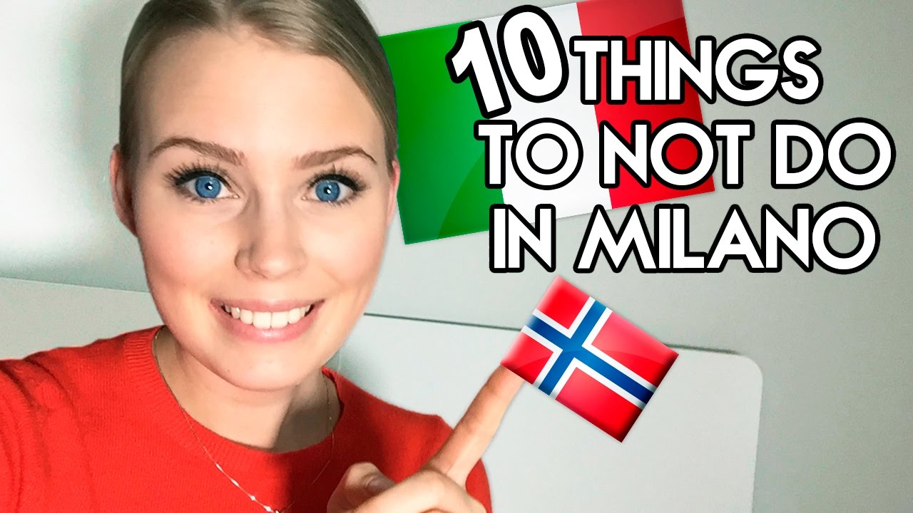 10 THINGS TO NOT DO IN MILAN (and in ITALY)