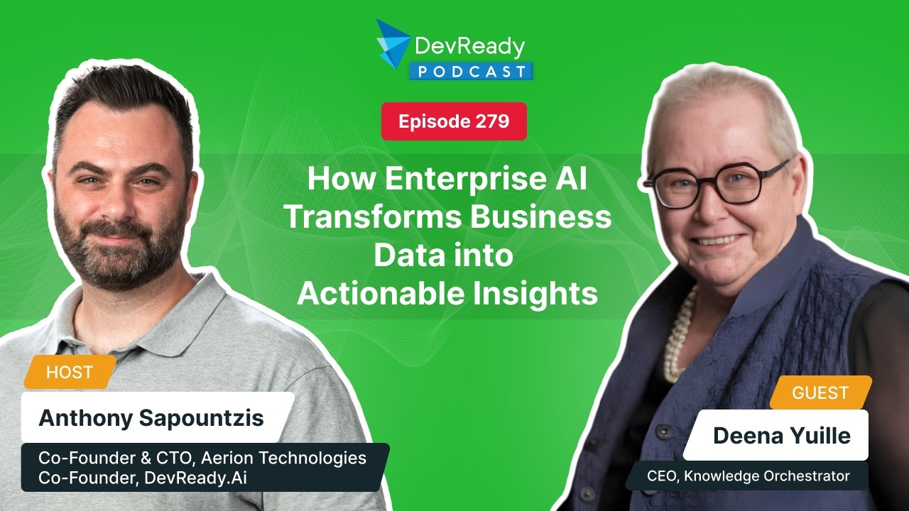 How Enterprise AI Transforms Business Data into Actionable Insights | Ep 279 | DevReady Podcast