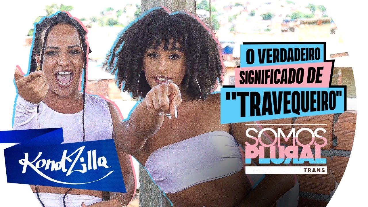 Somos Plural: Visibilidade Trans com MC Trans e as Irmãs de Pau (KondZilla)
