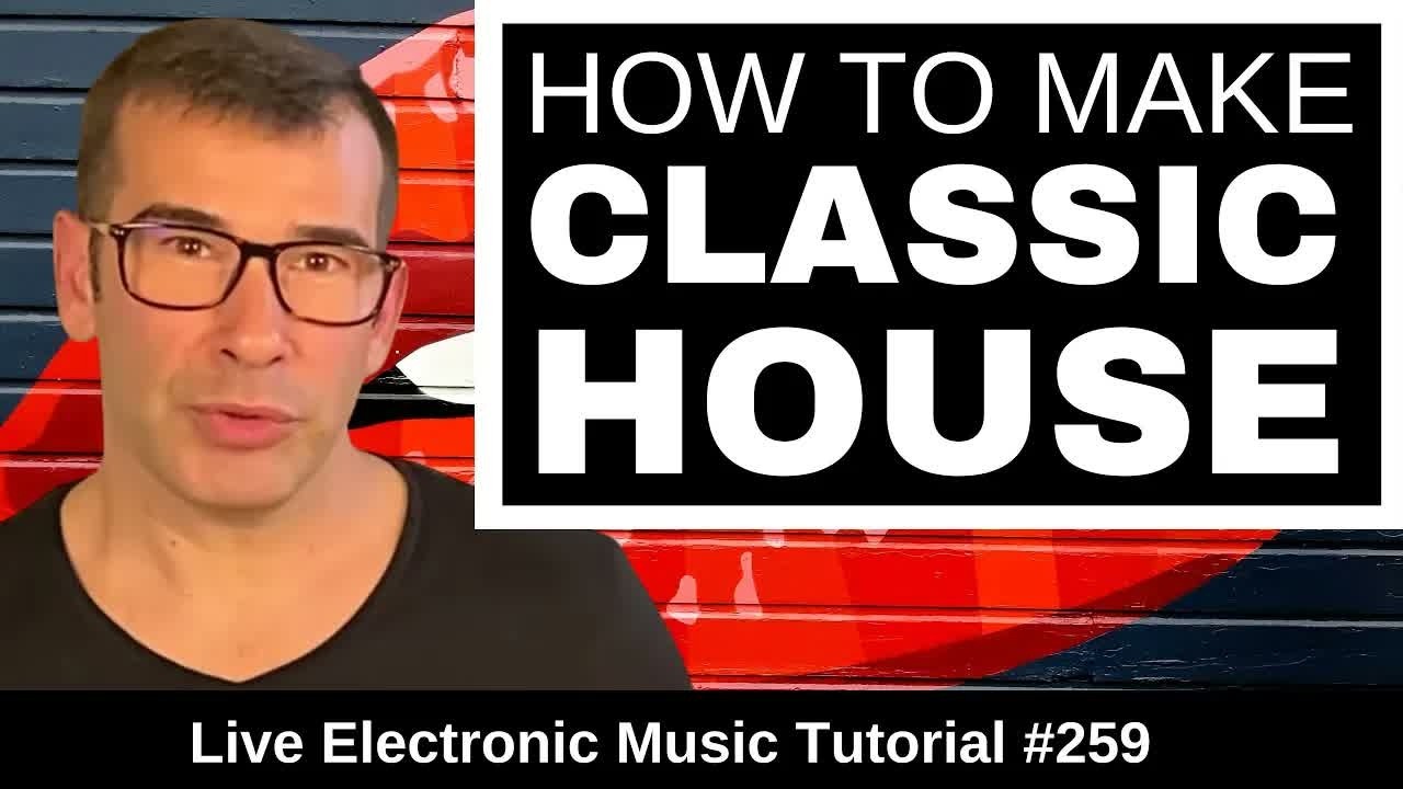 How to make Classic House Music From Sratch | Live Electronic Music Tutorial 259