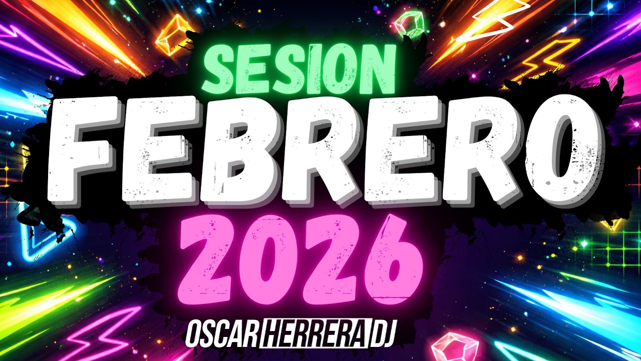 Sesion FEBRERO 2026 A&ntilde;o NUEVO MIX (Reggaeton, Comercial, Trap, Flamenco, Dembow) Oscar Herrera DJ