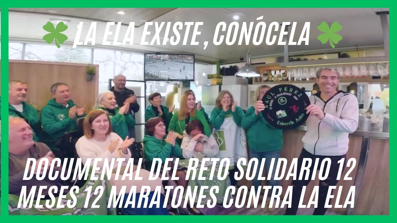 🎥 Documental RETO SOLIDARIO 12 meses 12 maratones contra la ELA 🍀