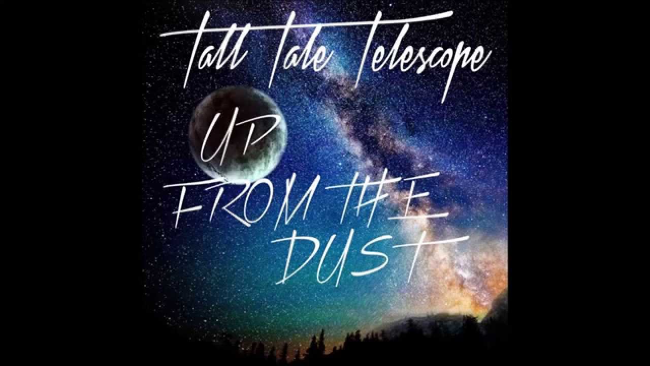 Tall Tale Telescope - Up From The Dust