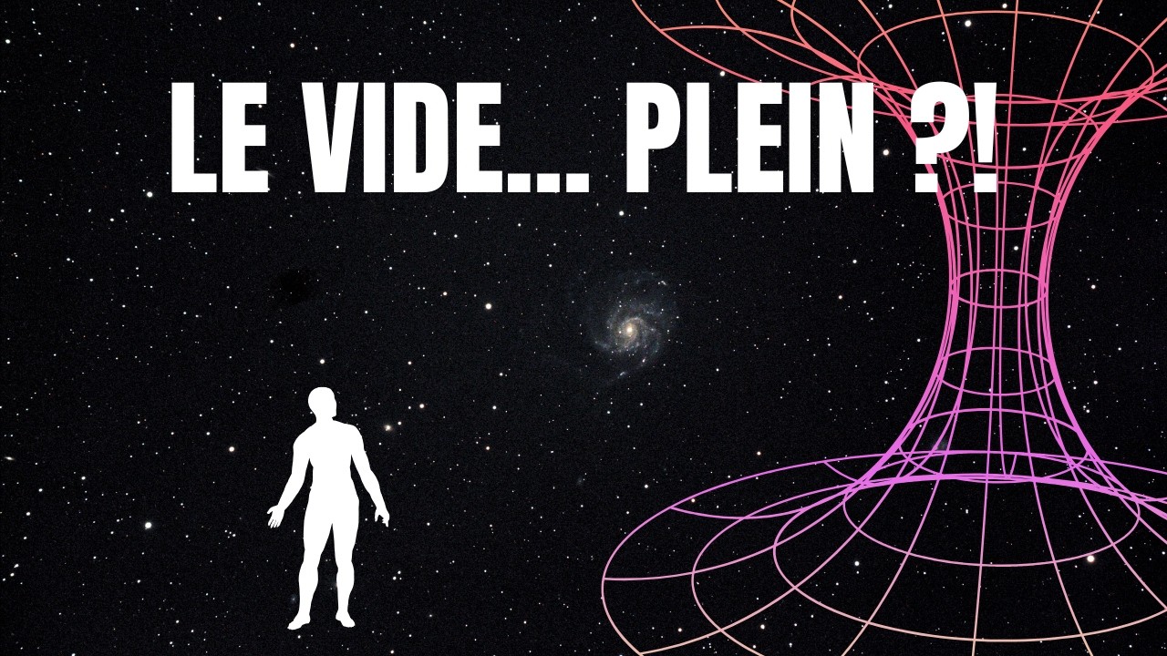 Le Vide est-il vraiment VIDE ?!