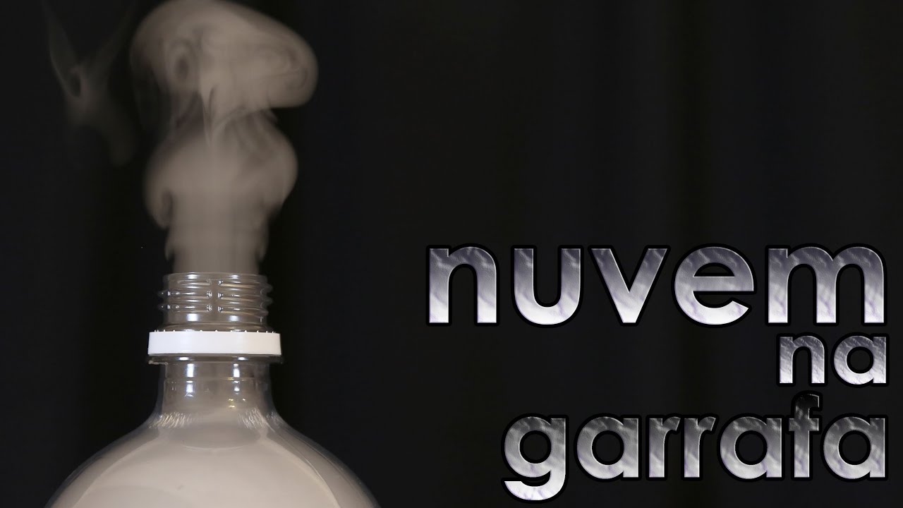 Nuvem na garrafa (EXPERIÊNCIA de FÍSICA)