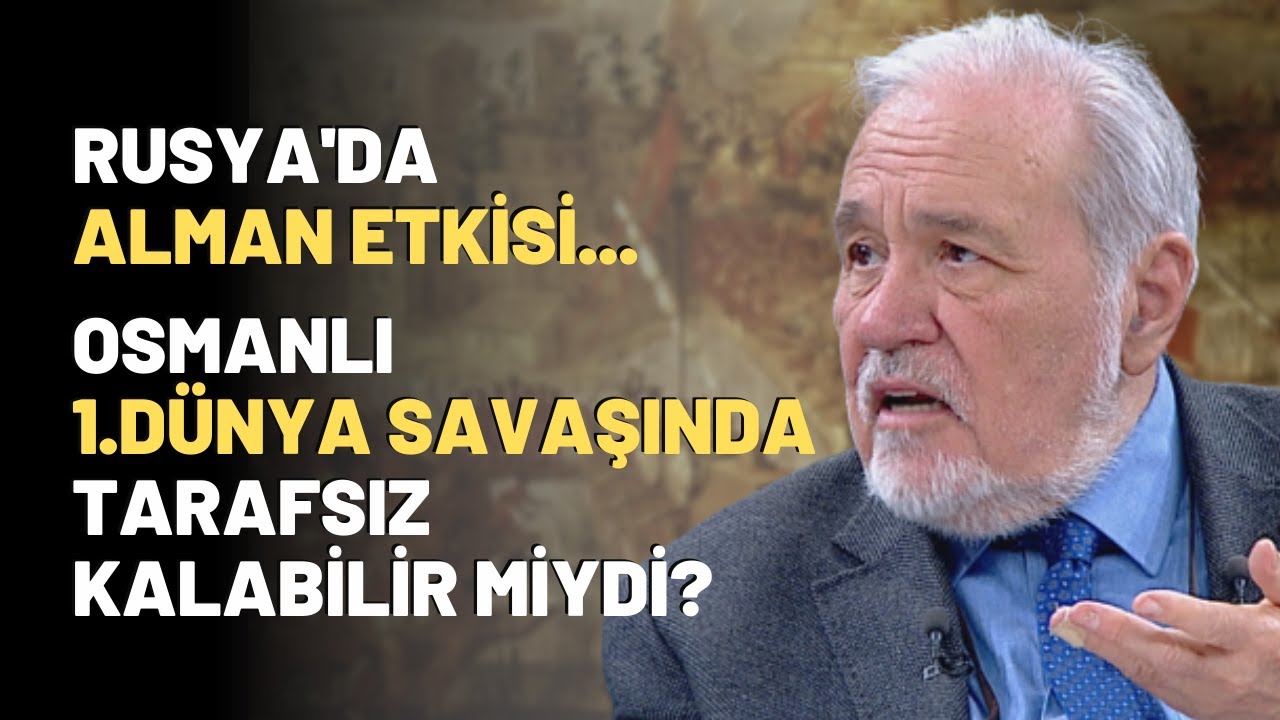 Rusya'da Alman Etkisi..Osmanlı 1.Dünya Savaşında Tarafsız Kalabilir Miydi?