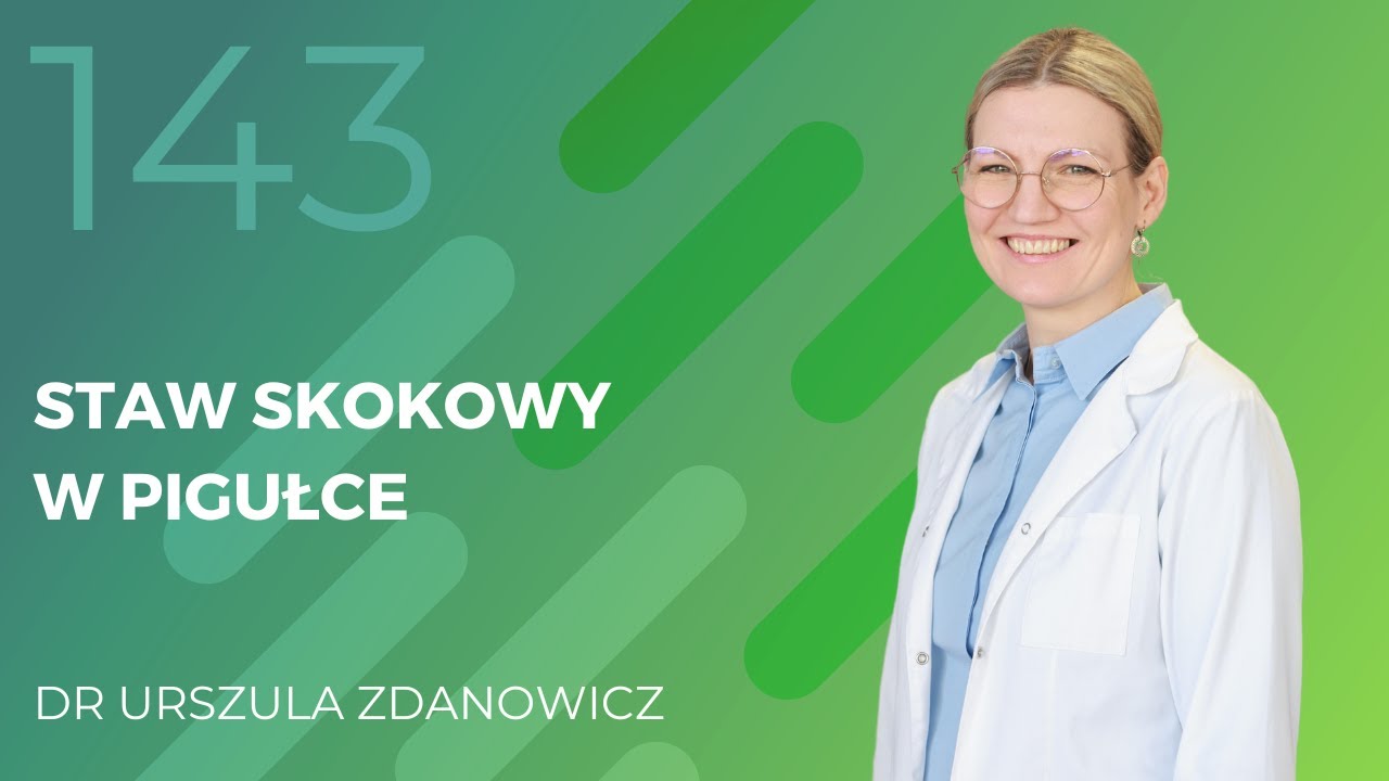 Dr Urszula Zdanowicz - staw skokowy w pigułce.