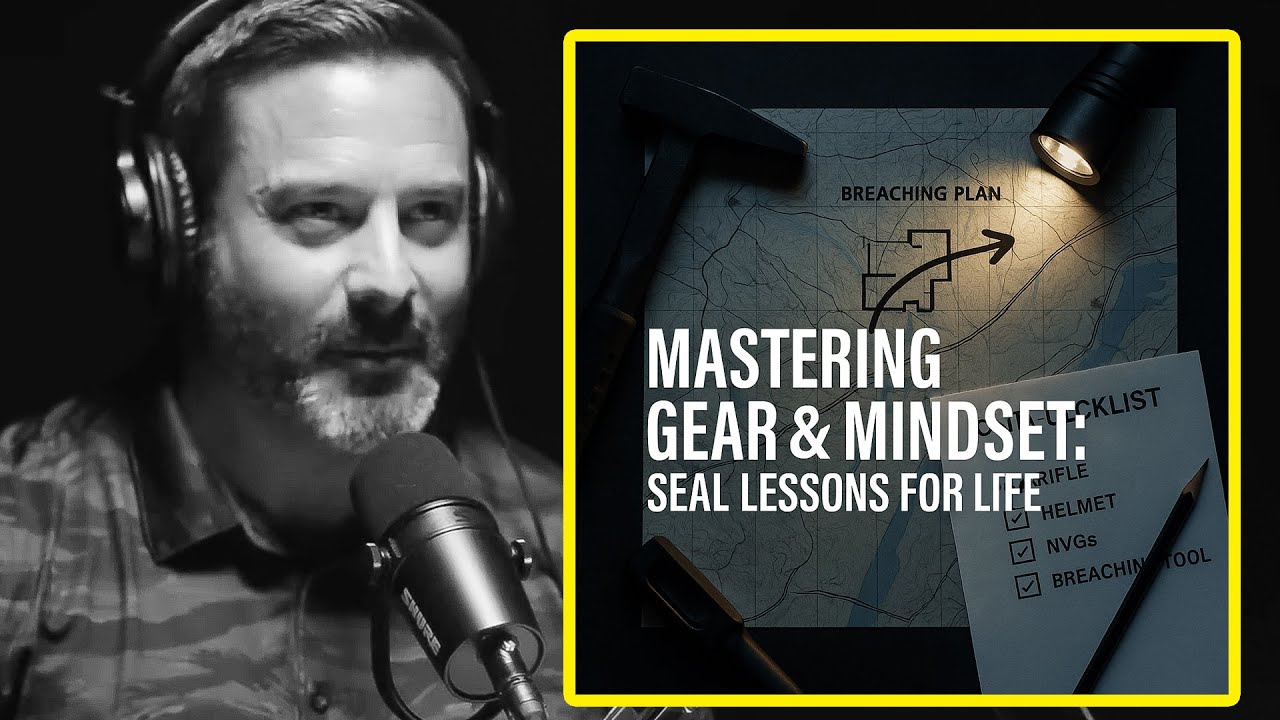 Mastering Gear & Mindset: SEAL Lessons for Life
