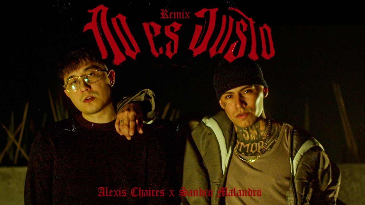 No Es Justo (Remix) - Alexis Chaires & Sandro Malandro (Video Oficial)