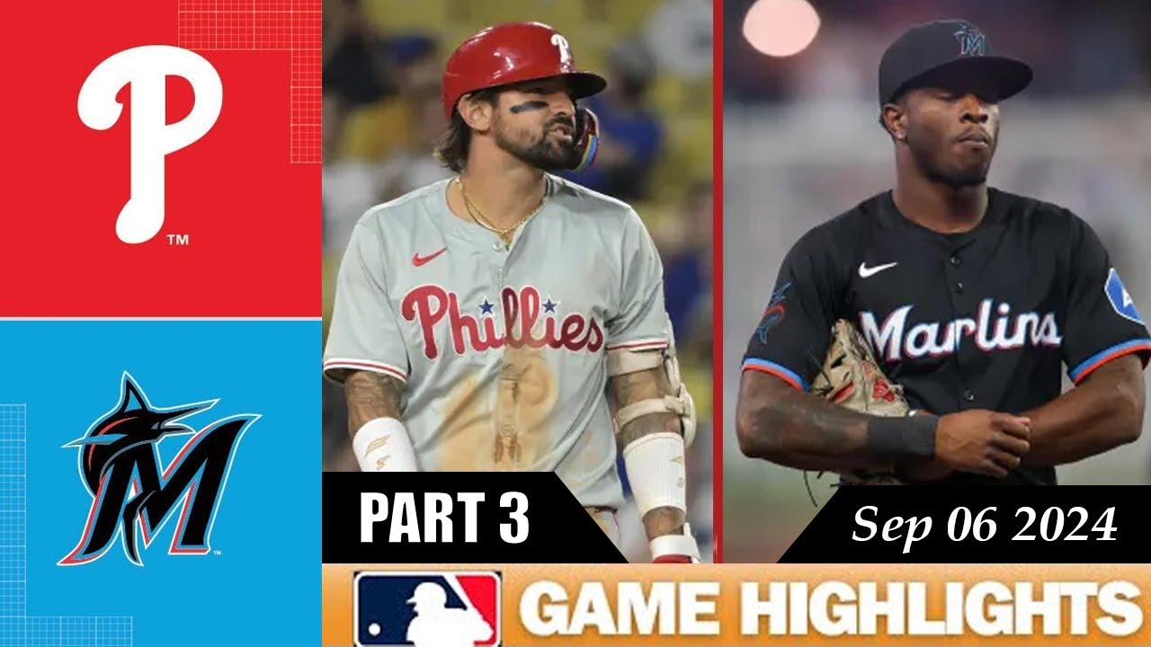 Miami Marlins Vs. Philadelphia Phillies PART 3 GAME HIGHLIGHTS Sep 06, 2024 | MLB Highlights