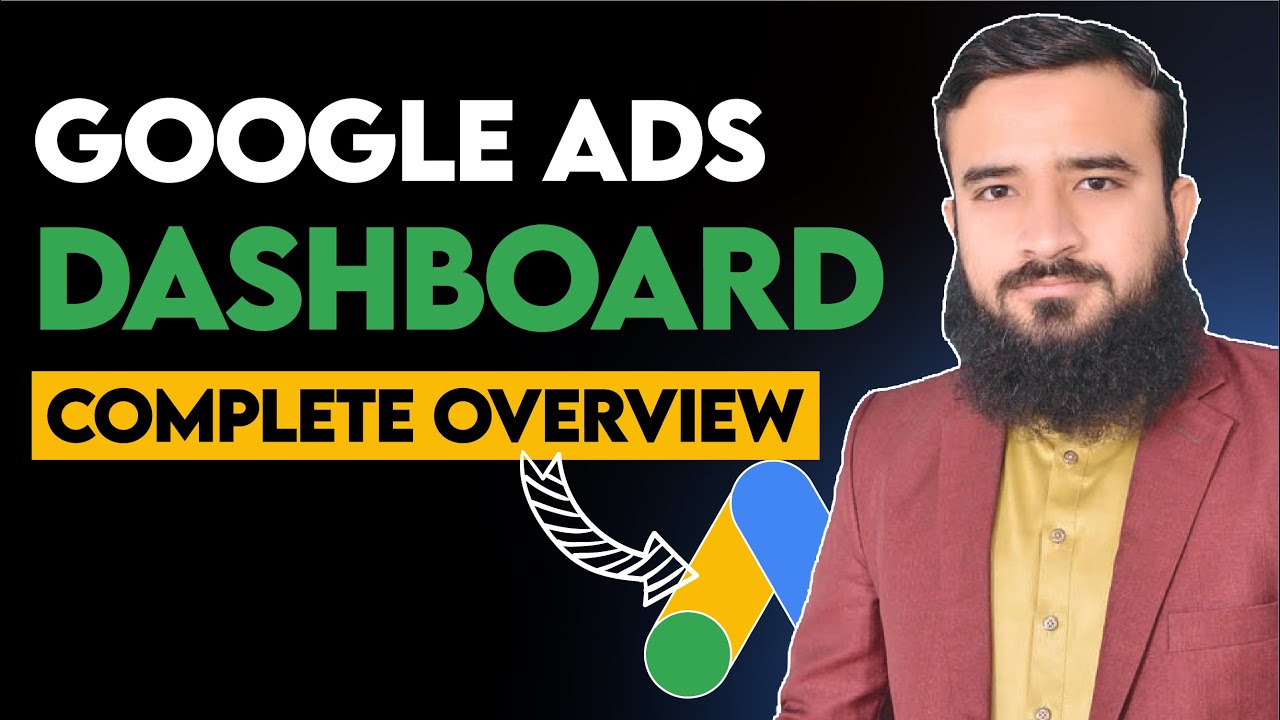 Exploring The Google Ads Dashboard: Your Ultimate Guide