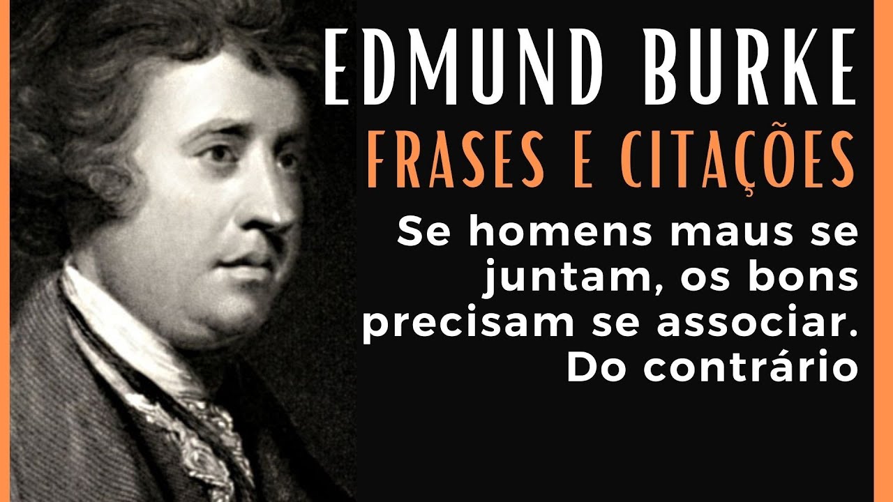 O Pensamento de Edmund Burke | Frases e Citaçōes