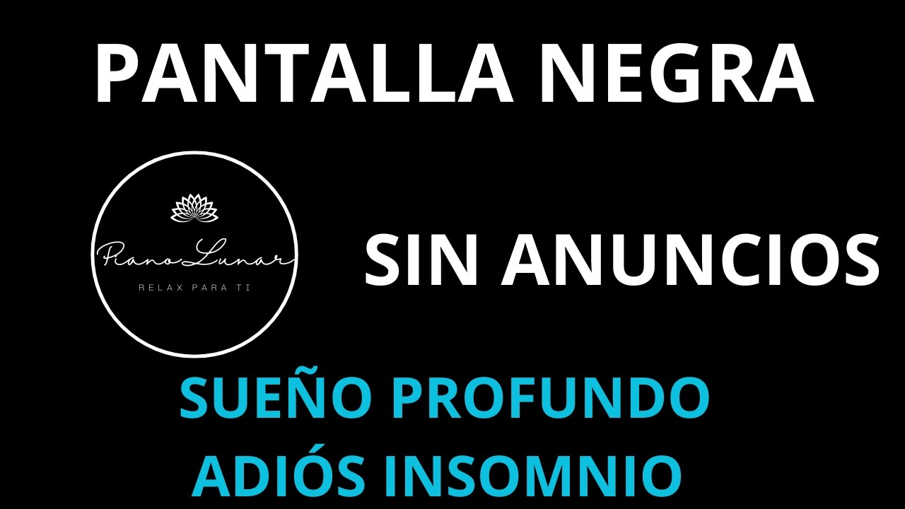 Música para Dormir sin Pensamientos ni Estrés | Piano Sueño Profundo. SIN ANUNCIOS. PANTALLA NEGRA.