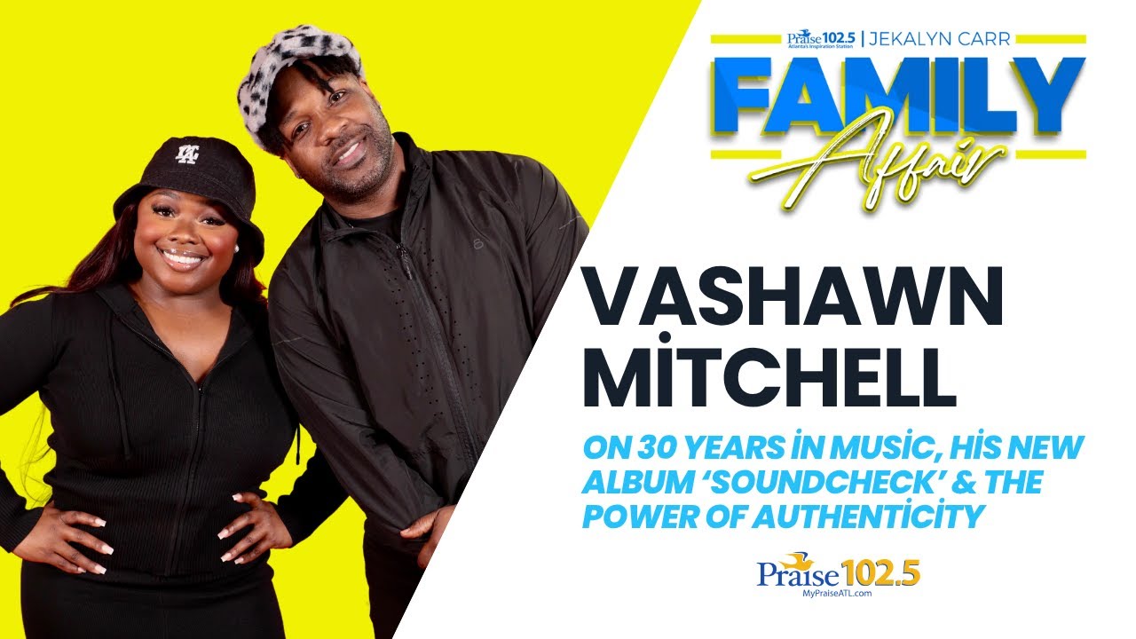 JEKALYN CARR'S FAMILY AFFAIR | Vashawn Mitchell on His New Album ‘Soundcheck’ & Musical Journey