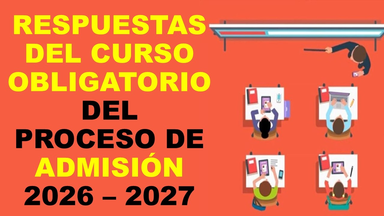Soy Docente: RESPUESTAS DEL CURSO OBLIGATORIO DEL PROCESO DE ADMISI&Oacute;N 2026 &ndash; 2027