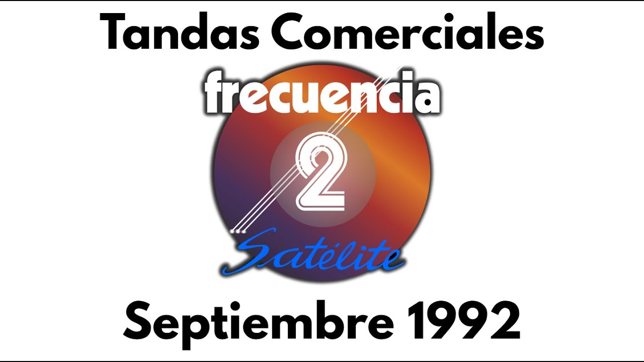 Frecuencia 2 Satélite Tandas Comerciales Septiembre 1992