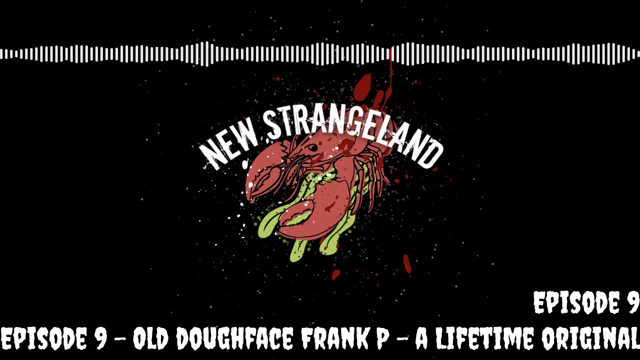 Episode 9 - Old doughface Frank P - a Lifetime original
