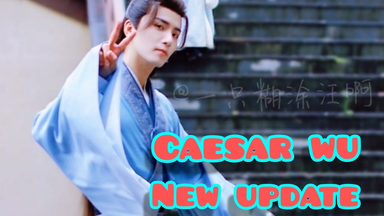 Caesar Wu new update actual footages from his new drama