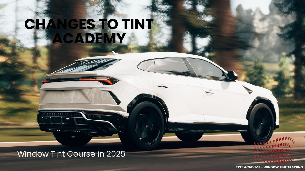 Changes to Tint Academy Window Tint Course in 2025