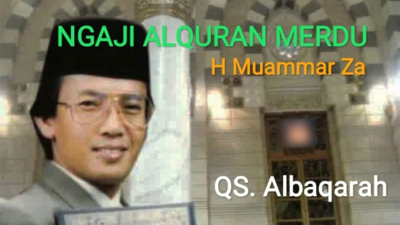 Ngaji Merdu H Muammar Za :  Qori Internasional : Surah Al Baqarah