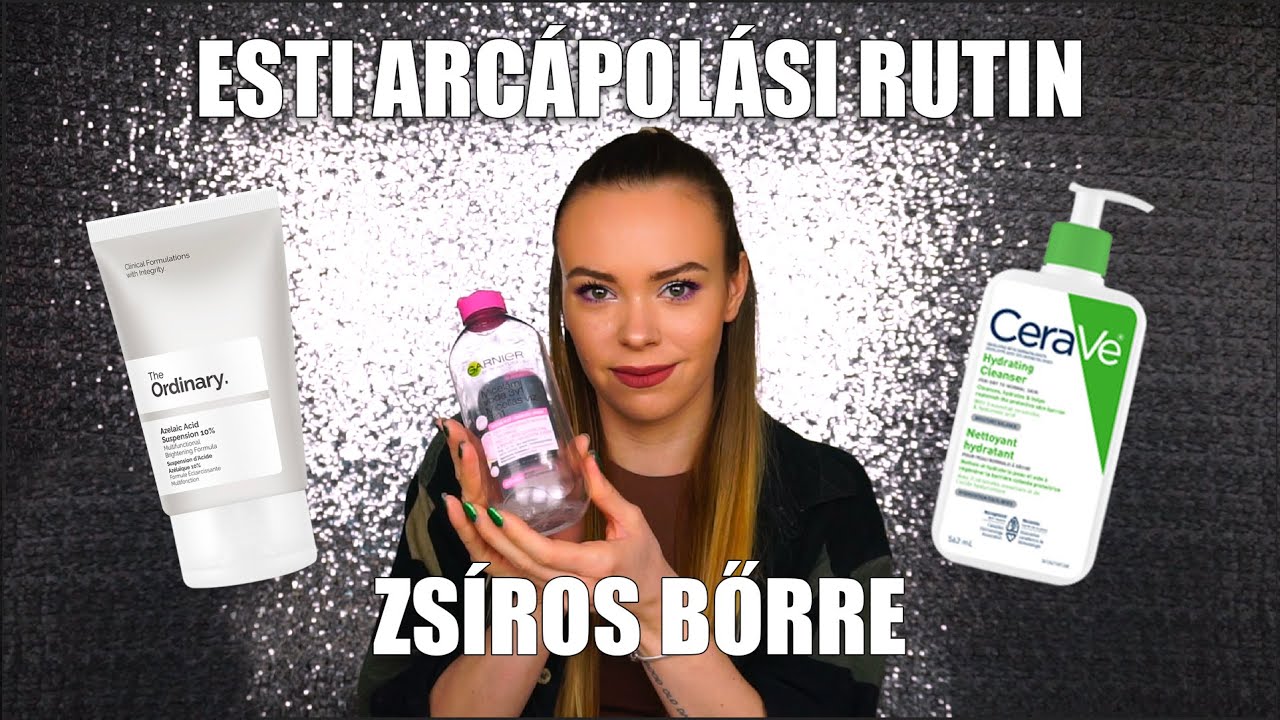 Esti arcápolási rutin zsíros / kombinált bőrre - Skin School #2 | BEAUTY BOSS