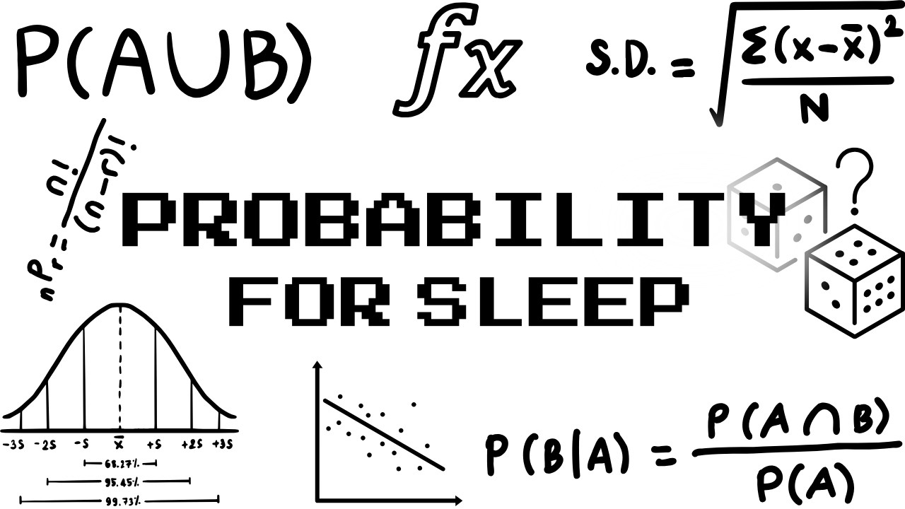 Literally Everything There Is To Know About Probability (For Sleep)