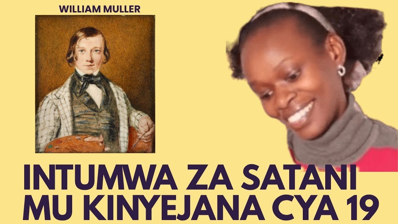 WILLIAM MILLER  INTUMWA ZA SATANI MU KINYEJANA CYA 19  -- Ev clarisse ARERUYE