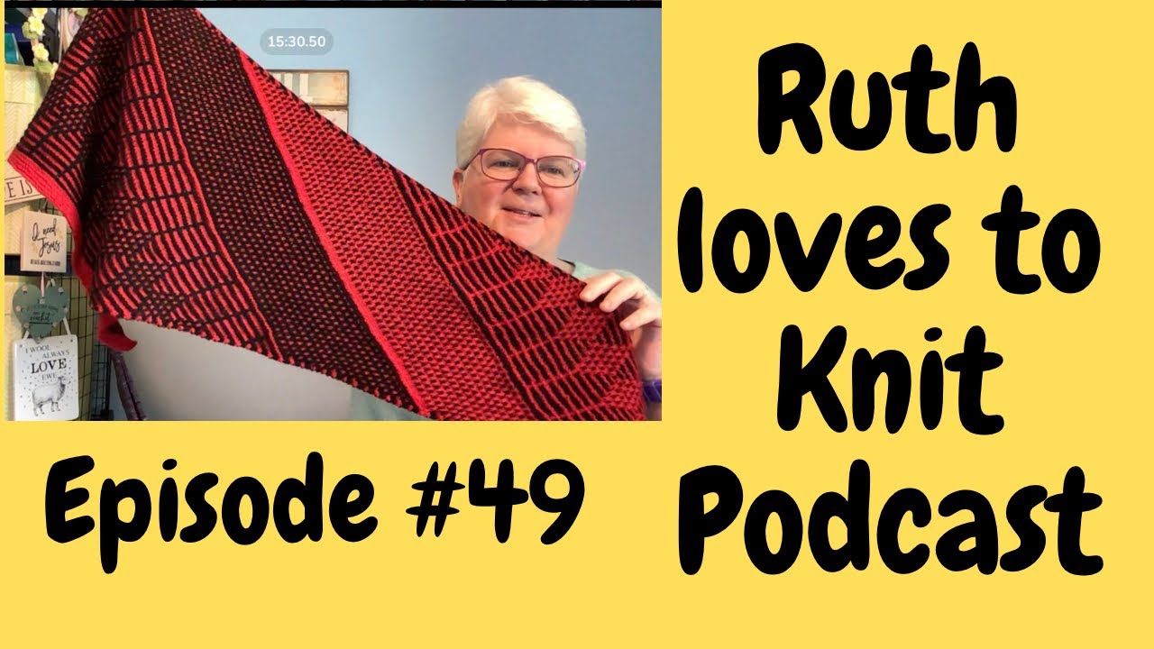 Episode #49.   Knitting FOs, WIPs & rips (If in doubt rip it out) & a wee treat x