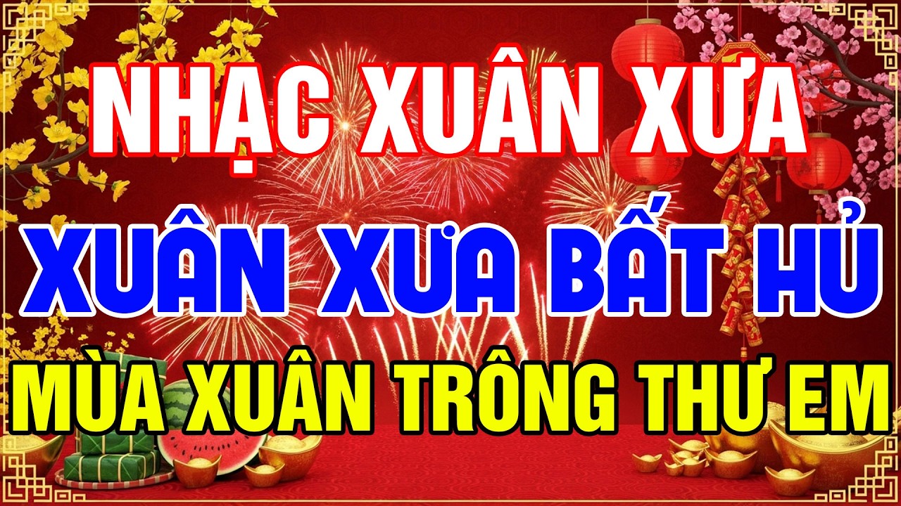 ĐÓN XUÂN NÀY NHỚ XUÂN XƯA - Nhạc Tết Hải Ngoại 2026 | LK NHẠC XUÂN XƯA BẤT HỦ Cho Ngày Tết BÍNH NGỌ