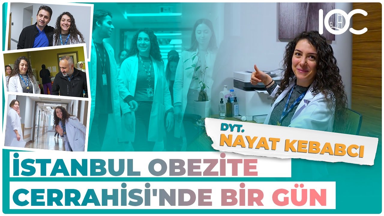 İstanbul Obezite Cerrahisi'nde Bir Gün: Bariatrik Diyetisten Nayat Kebabcı