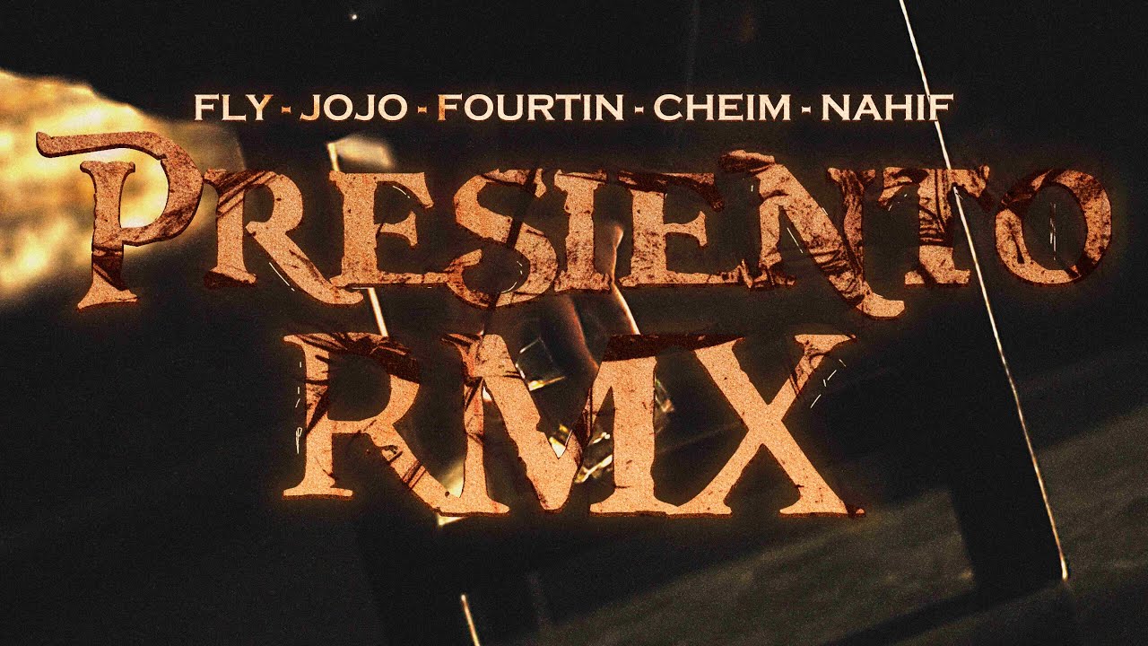 PRESIENTO REMIX - FLY X FOURTIN X CHEIM X NAHIF X JOJO