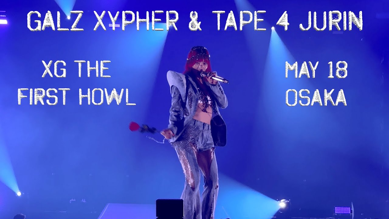 [240518] XG JURIN GALZ XYPHER & TAPE 4 The First Howl Osaka FANCAM