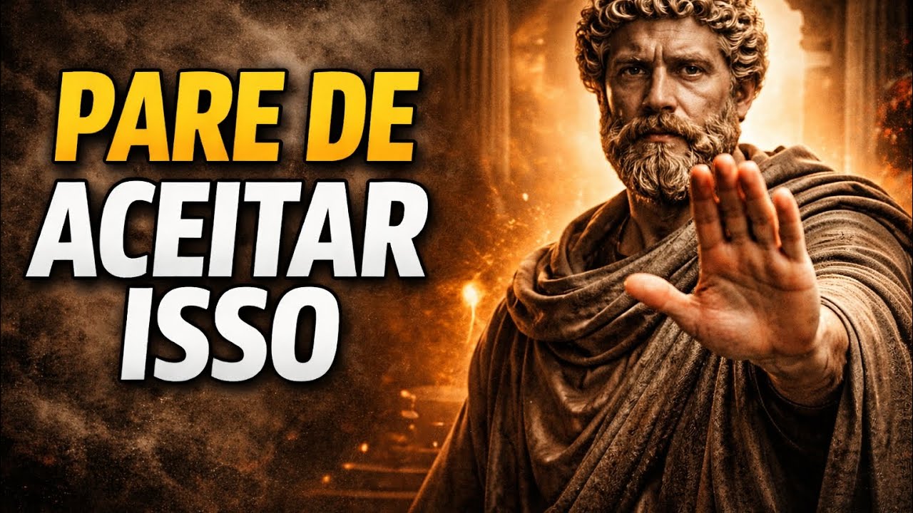 PARE DE TOLERAR ISSO NA SUA VIDA | Estoicismo
