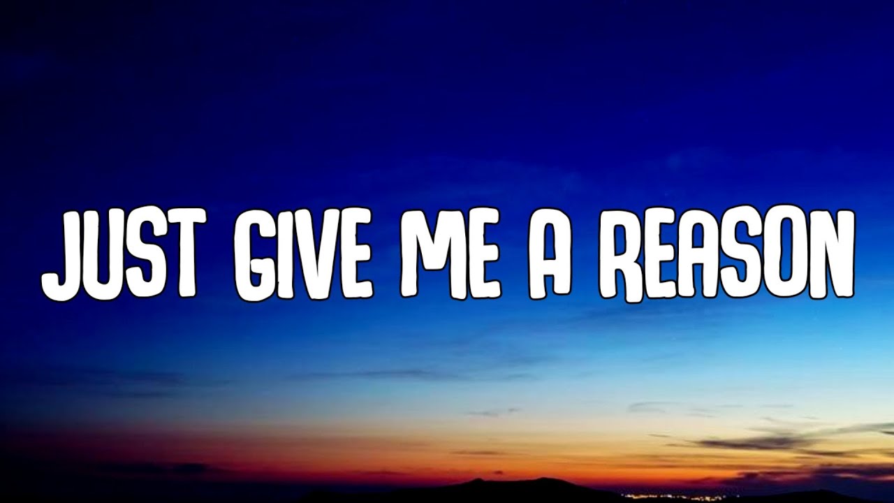 P!nk - Just Give Me A Reason (Lyrics)