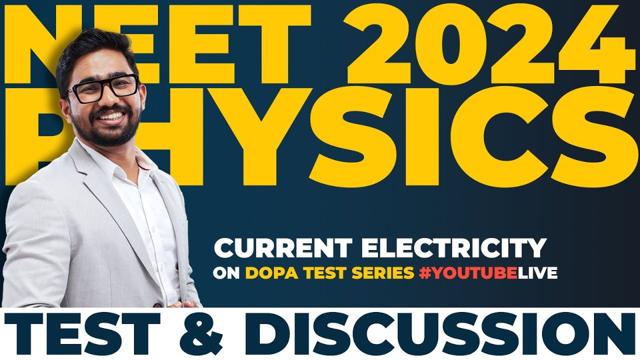 NEET Physics : Current Electricity |NEET 2024 Preparation | TEST & DISCUSSION | DR ASHIQ SAINUDHEEN