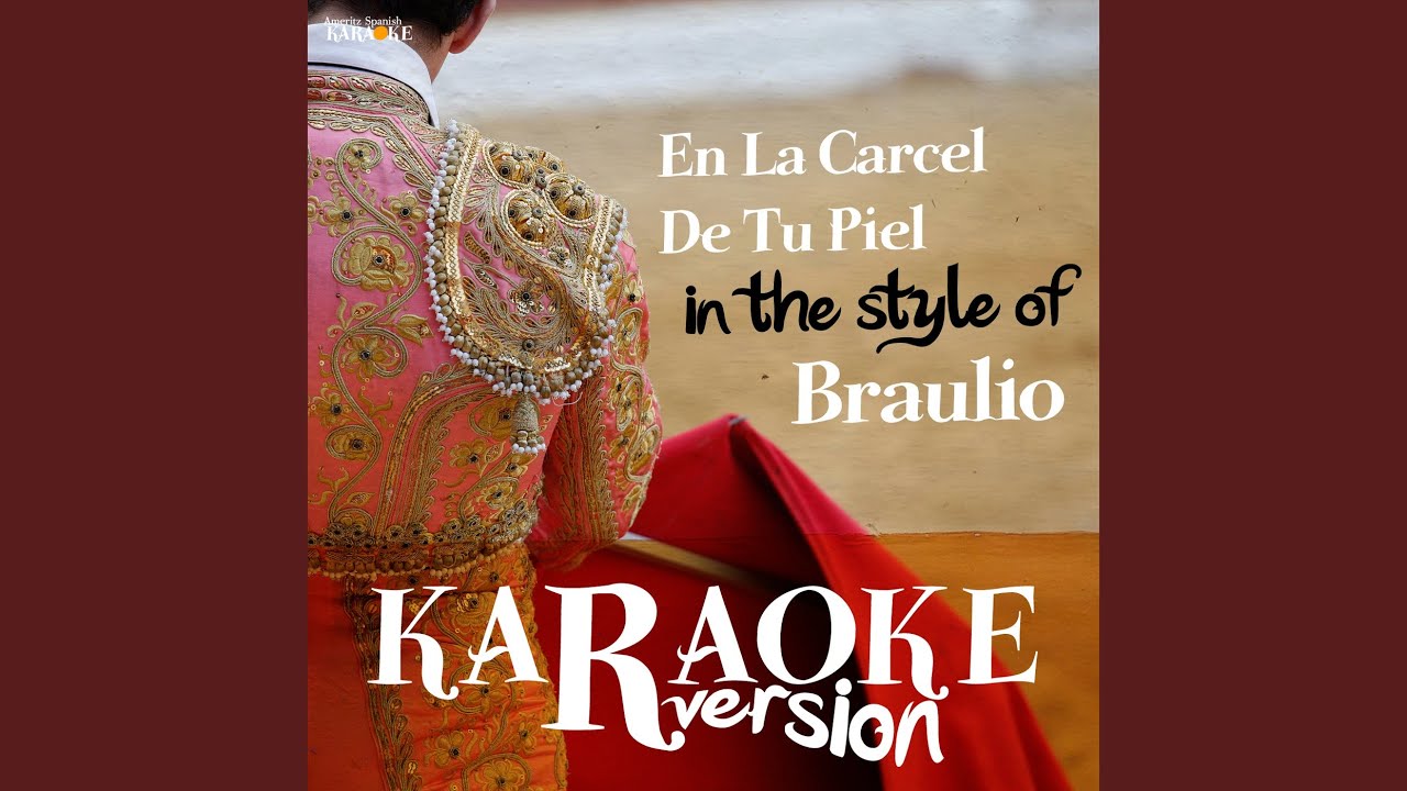 En La Carcel De Tu Piel (In the Style of Braulio) (Karaoke Version)