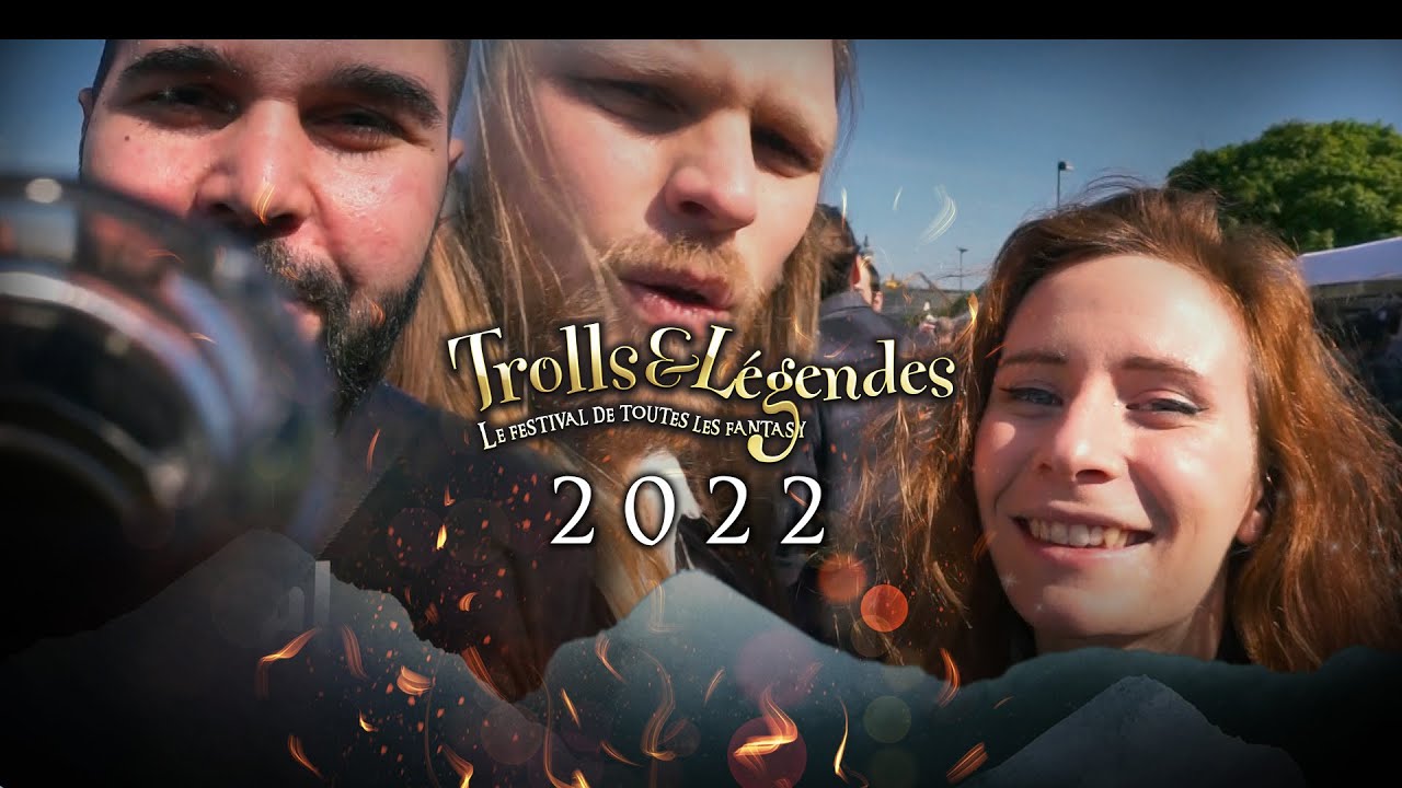 TROLLS & LÉGENDES 2022 (Feat plein de gens !) [Vlogtour 2022 épisode 3]
