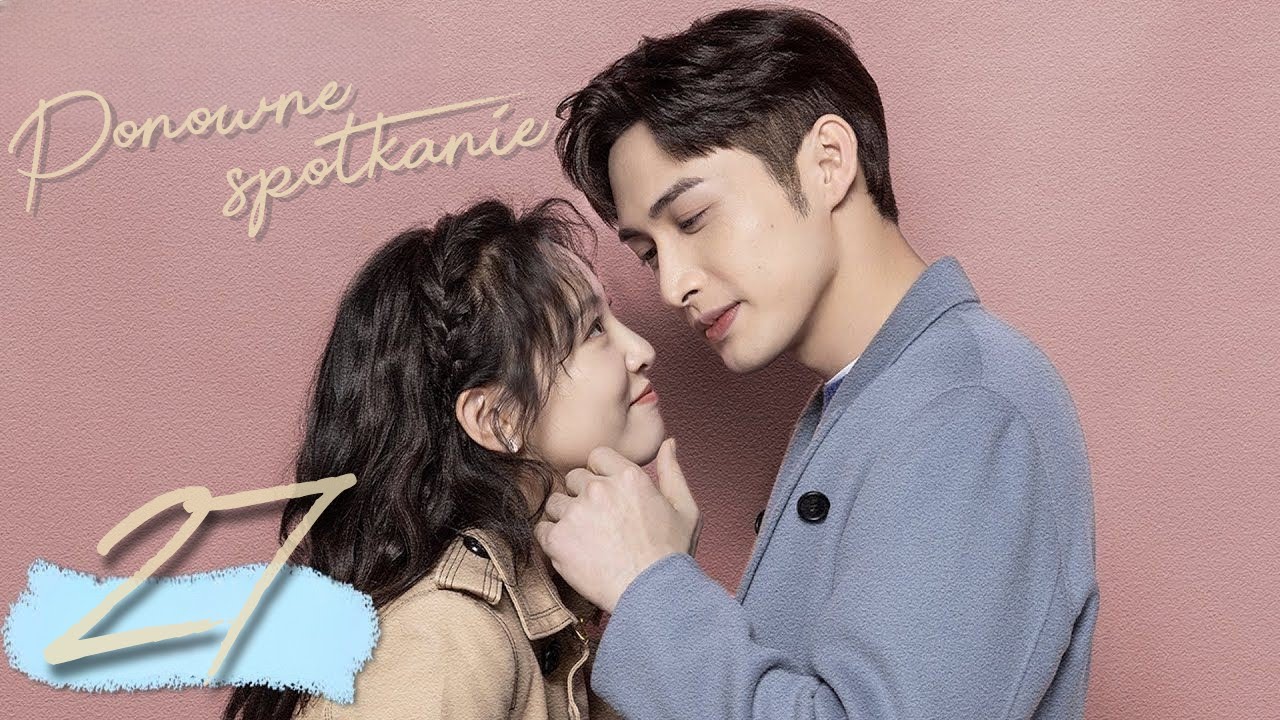 【PL】Ponowne spotkanie | Here We Meet Again - odcinek 27