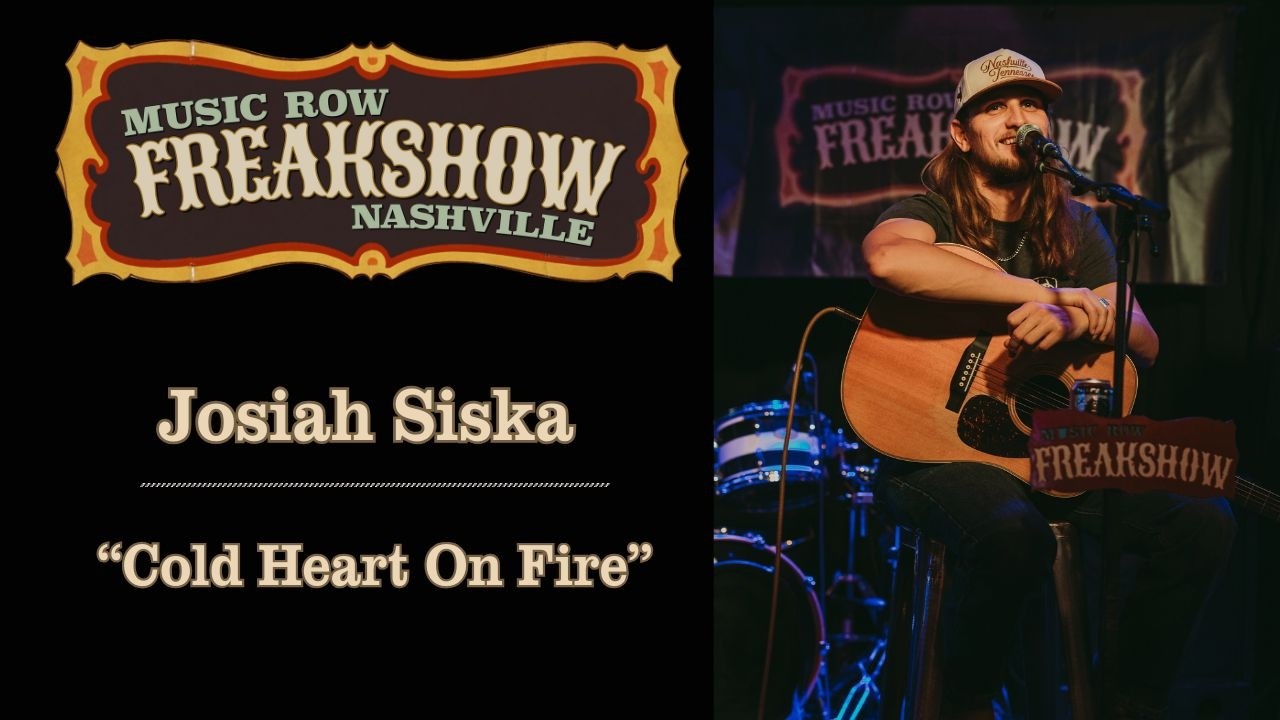 “Cold Heart on Fire” — Josiah Siska at the Music Row Freakshow