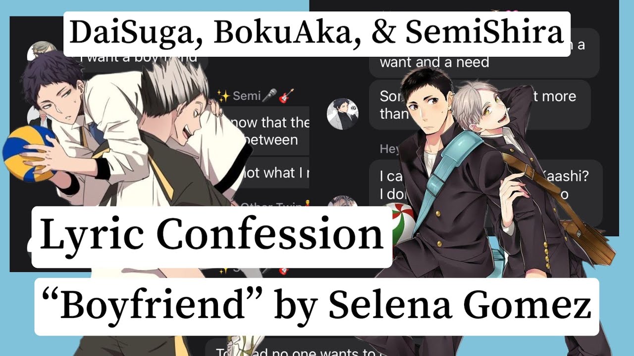 Haikyuu Texts - DaiSuga, BokuAka, & SemiShira Lyric Confession | Boyfriend by Selena Gomez