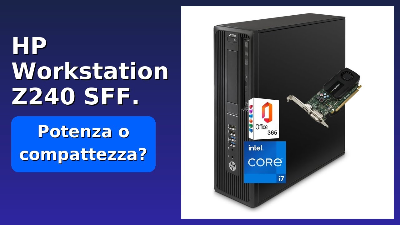 RECENSIONE (2025) : HP Workstation Z240 SFF. DETTAGLI ESSENZIALI