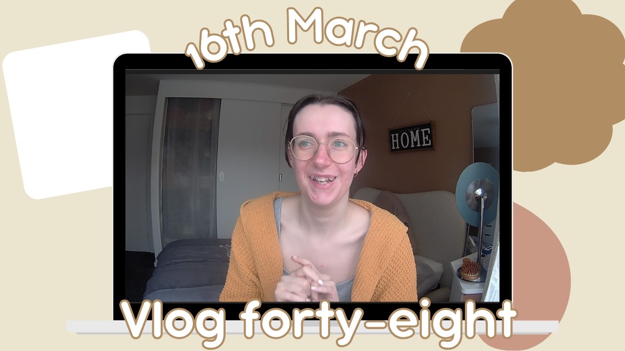16th March -Vlog forty-eight