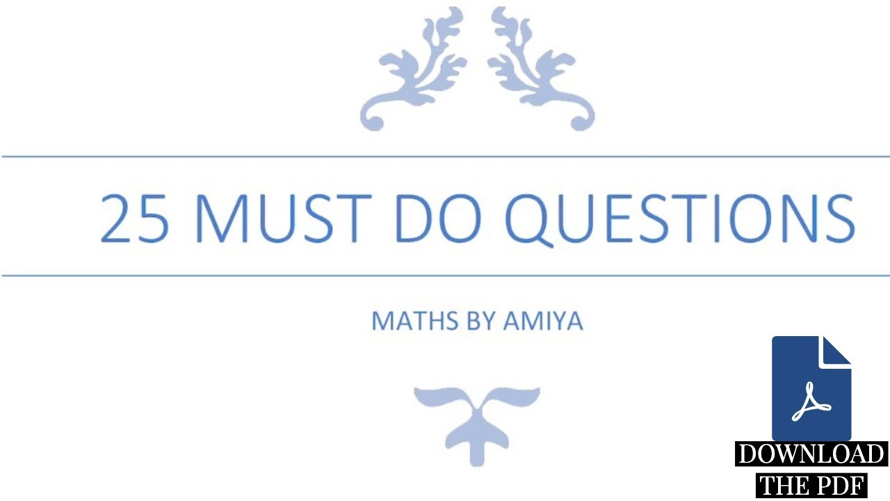 25 Must DO Questions 1 Before Exam : Maths By Amiya
