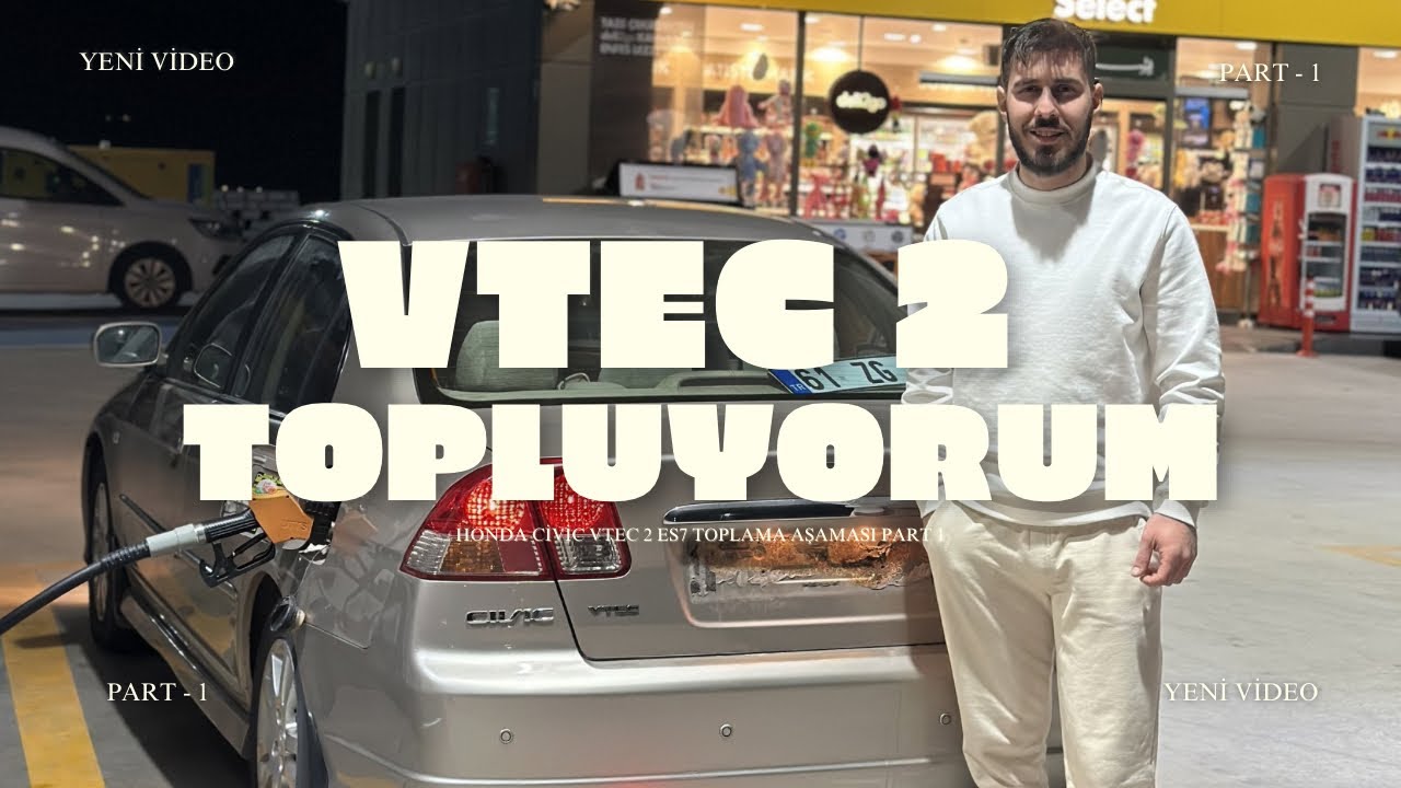HONDA CİVİC / VTEC 2 / TOPLUYORUM / PART 1 / ZG 778 / KUDUBAN 11