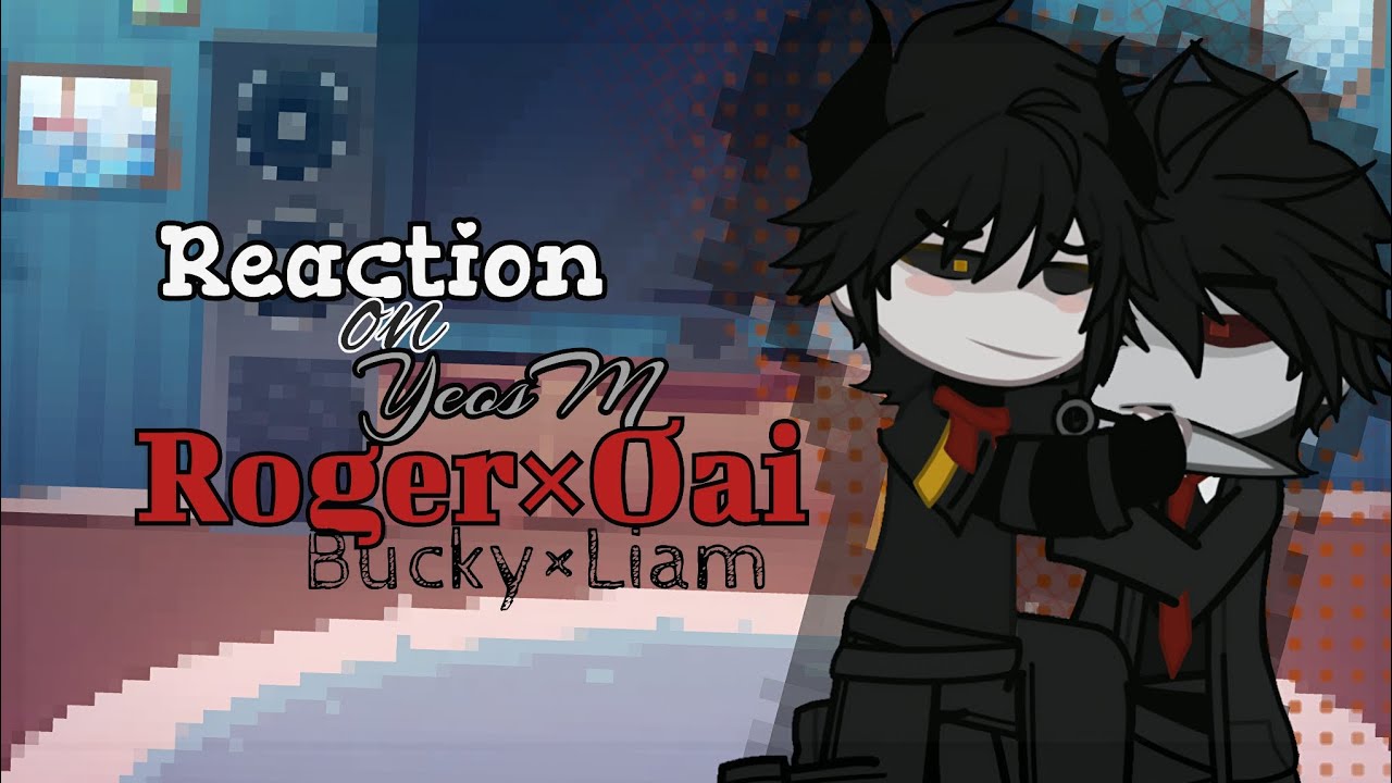 React YeosM  to TIKTOK no Oai×Roger / Bucky×Liam |glass | by • IceOne