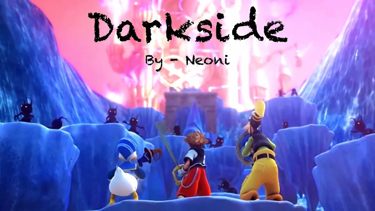 Kingdom Hearts [AMV]/[GMV] Darkside - Neoni