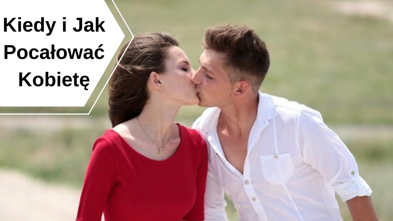 Kiedy i jak pocałować dziewczynę - pierwszy pocałunek